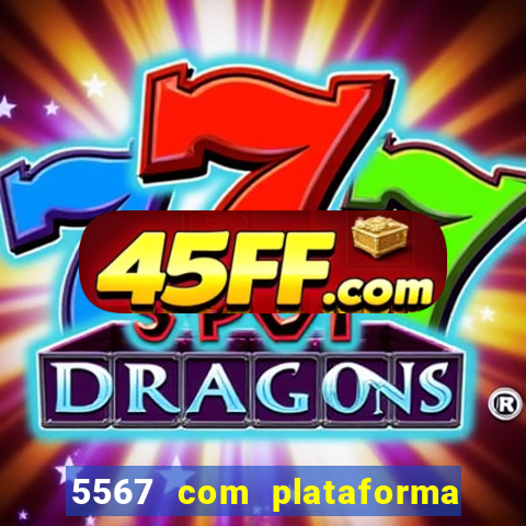 5567 com plataforma de jogos